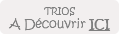 
TRIOS
A Découvrir ICI